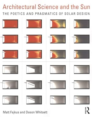 Seller image for Architectural Science and the Sun : The Poetics and Pragmatics of Solar Design for sale by GreatBookPricesUK