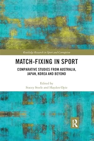 Seller image for Match-fixing in Sport : Comparative Studies from Australia, Japan, Korea and Beyond for sale by GreatBookPricesUK