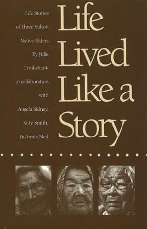 Seller image for Life Lived Like a Story : 3 Yukon Elders for sale by GreatBookPricesUK