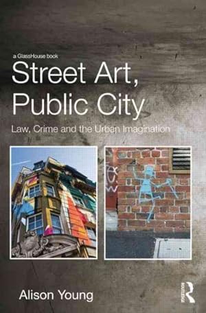 Seller image for Street Art, Public City : Law, Crime and the Urban Imagination for sale by GreatBookPricesUK