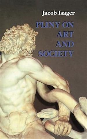 Seller image for Pliny on Art and Society : The Elder Pliny's Chapters on the History of Art for sale by GreatBookPricesUK