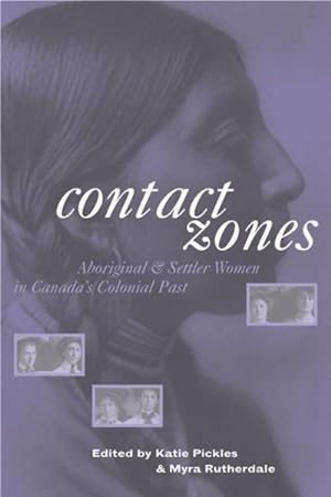 Bild des Verkufers fr Contact Zones : Aboriginal And Settler Women in Canada's Colonial Past zum Verkauf von GreatBookPricesUK