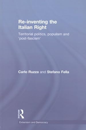 Seller image for Re-Inventing the Italian Right : Territorial Politics, Populism and 'Post-Fascism' for sale by GreatBookPricesUK