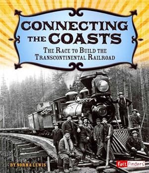 Seller image for Connecting the Coasts : The Race to Build the Transcontinental Railroad for sale by GreatBookPricesUK