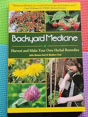 Backyard Medicine: Harvest and Make Your Own Herbal Remedies