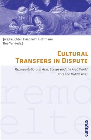 Seller image for Cultural Transfers in Dispute : Representations in Asia, Europe and the Arab World Since the Middle Ages for sale by GreatBookPricesUK