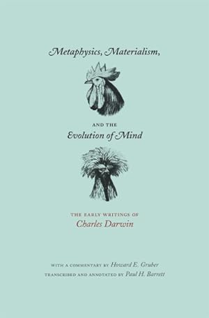 Bild des Verkufers fr Metaphysics, Materialism, and the Evolution of Mind : The Early Writings of Charles Darwin zum Verkauf von GreatBookPricesUK
