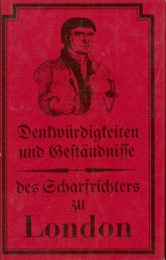 Imagen del vendedor de Denkwrdigkeiten und Gestndnisse des Scharfrichters zu London Nach dessen Diktaten niedergeschrieben von dem Wundarzte des Newgate zu London a la venta por Leipziger Antiquariat