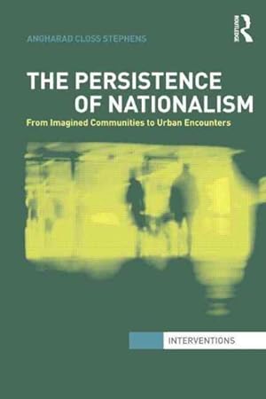 Seller image for Persistence of Nationalism : From Imagined Communities to Urban Encounters for sale by GreatBookPricesUK
