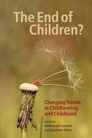 Image du vendeur pour End of Children? : Changing Trends in Childbearing and Childhood mis en vente par GreatBookPricesUK