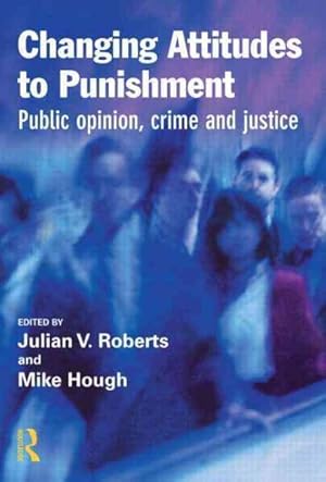 Seller image for Changing Attitudes to Punishment : Public Opinion, Crime and Justice for sale by GreatBookPricesUK
