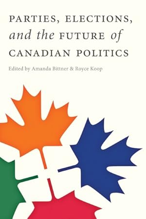 Image du vendeur pour Parties, Elections, and the Future of Canadian Politics mis en vente par GreatBookPricesUK