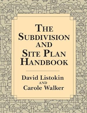 Immagine del venditore per The Subdivision and Site Plan Handbook by Listokin, David, Walker, Carole [Paperback ] venduto da booksXpress
