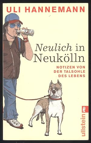 Immagine del venditore per Neulich in Neuklln. Notizen von der Talsohle des Lebens. venduto da Versandantiquariat Markus Schlereth