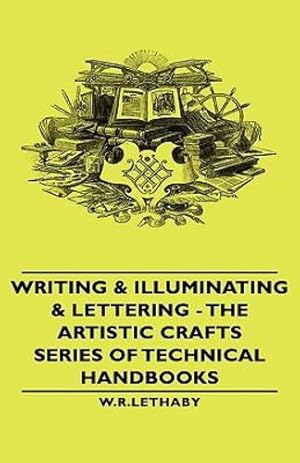 Seller image for Writing & Illuminating & Lettering - The Artistic Crafts Series of Technical Handbooks [Hardcover ] for sale by booksXpress