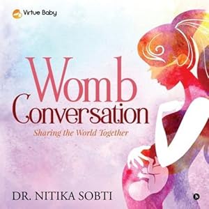 Image du vendeur pour Womb Conversation: Sharing the World Together by Dr Nitika Sobti [Paperback ] mis en vente par booksXpress