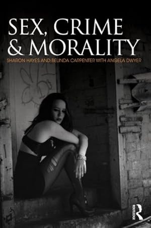 Seller image for Sex, Crime and Morality by Hayes, Sharon, Carpenter, Belinda, Dwyer, Angela [Paperback ] for sale by booksXpress
