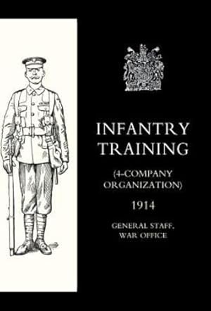 Image du vendeur pour INFANTRY TRAINING (4 - COMPANY ORGANIZATION) 1914 [Hardcover ] mis en vente par booksXpress