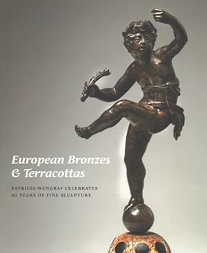 Imagen del vendedor de European Bronzes & Terracottas : Patricia Wengraf Celebrates 40 Years of Fine Sculpture a la venta por GreatBookPricesUK