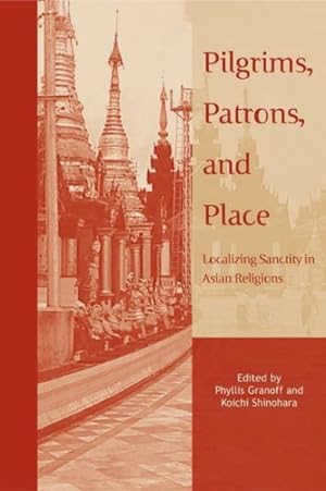 Seller image for Pilgrims, Patrons and Place : Localizing Sanctity in Asian Religions for sale by GreatBookPricesUK