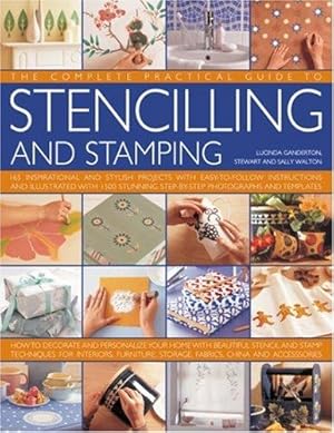 Seller image for The Complete Practical Guide to Stencilling and Stamping: 165 Inspirational and Stylish Projects with Easy-to-follow Instructions and Illustrated with . Step-by-step Photographs and Templates for sale by WeBuyBooks