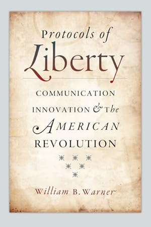 Seller image for Protocols of Liberty : Communication Innovation and American Revolution for sale by GreatBookPricesUK