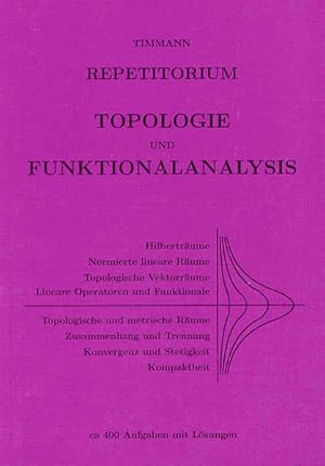 Bild des Verkufers fr Topologie und Funktionalanalysis : Repetitorium ; [Stze, Methoden, Beispiele zu topologischen und normierten Rumen ; ca. 400 Aufgaben mit Lsungen]. zum Verkauf von Antiquariat Thomas Haker GmbH & Co. KG