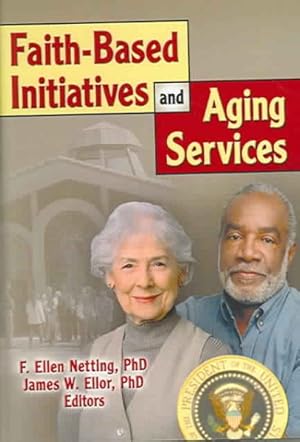 Image du vendeur pour Faith-Based Initiatives And Aging Services mis en vente par GreatBookPricesUK