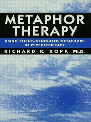 Image du vendeur pour Metaphor Therapy : Using Client Generated Metaphors in Psychotherapy mis en vente par GreatBookPrices