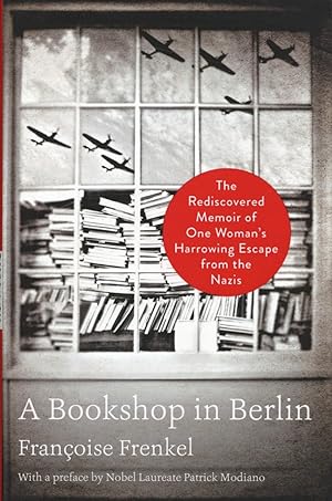 Bild des Verkufers fr A Bookshop in Berlin: The Rediscovered Memoir of One Woman's Harrowing Escape from the Nazis zum Verkauf von The Anthropologists Closet