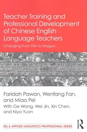 Bild des Verkufers fr Teacher Training and Professional Development of Chinese English Language Teachers : Changing from Fish to Dragon zum Verkauf von GreatBookPricesUK