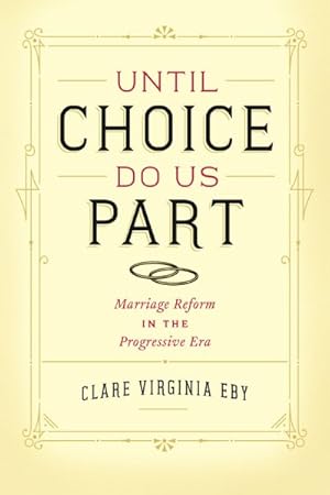 Immagine del venditore per Until Choice Do Us Part : Marriage Reform in Progressive Era venduto da GreatBookPricesUK