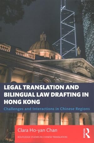 Imagen del vendedor de Legal Translation and Bilingual Law Drafting in Hong Kong : Challenges and Interactions in Chinese Regions a la venta por GreatBookPricesUK