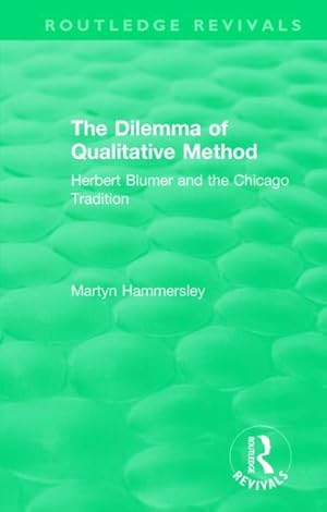 Imagen del vendedor de Dilemma of Qualitative Method, 1989 : Herbert Blumer and the Chicago Tradition a la venta por GreatBookPricesUK