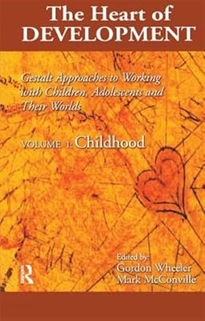 Seller image for Heart of Development : Gestalt Approaches to Working with Children, Adolescents and Their Worlds: Childhood for sale by GreatBookPricesUK