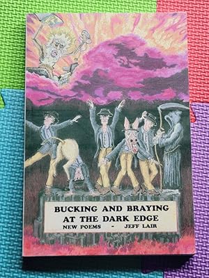 Bucking and Braying at the Dark Edge - New Poems