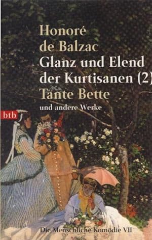 Seller image for Die menschliche Komdie; Teil: 7., Glanz und Elend der Kurtisanen (2); Tante Bette und andere Werke Goldmann ; 72446 : btb for sale by Schrmann und Kiewning GbR