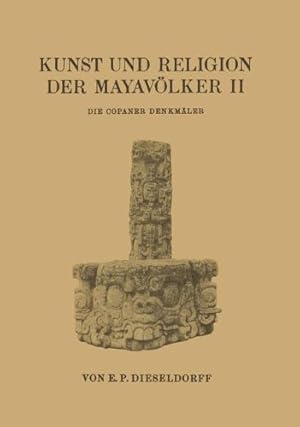 Seller image for Kunst und Religion der Mayav ¶lker II: Die Copaner Denkm ¤ler (German Edition) by Dieseldorf, E. P. [Paperback ] for sale by booksXpress