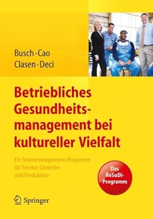 Seller image for Betriebliches Gesundheitsmanagement bei kultureller Vielfalt: Ein Stressmanagement-Programm für Service, Gewerbe und Produktion (German Edition) by Busch, Christine, Cao, Patrizia, Clasen, Julia, Deci, Nicole [Paperback ] for sale by booksXpress