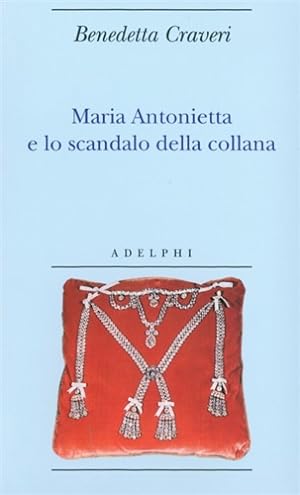 Seller image for Maria Antonietta e lo scandalo della collana. for sale by FIRENZELIBRI SRL