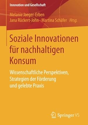 Seller image for Soziale Innovationen für nachhaltigen Konsum: Wissenschaftliche Perspektiven, Strategien der Förderung und gelebte Praxis (Innovation und Gesellschaft) (German Edition) [Paperback ] for sale by booksXpress