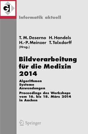 Immagine del venditore per Bildverarbeitung für die Medizin 2014: Algorithmen - Systeme - Anwendungen Proceedings des Workshops vom 16. bis 18. März 2014 in Aachen (Informatik aktuell) (German and English Edition) [Paperback ] venduto da booksXpress