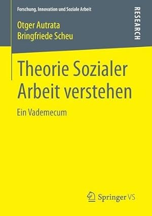 Seller image for Theorie Sozialer Arbeit verstehen: Ein Vademecum (Forschung, Innovation und Soziale Arbeit) (German Edition) by Autrata, Otger, Scheu, Bringfriede [Paperback ] for sale by booksXpress
