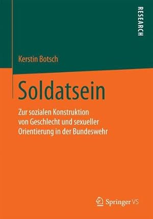 Seller image for Soldatsein: Zur sozialen Konstruktion von Geschlecht und sexueller Orientierung in der Bundeswehr (German Edition) by Botsch, Kerstin [Paperback ] for sale by booksXpress