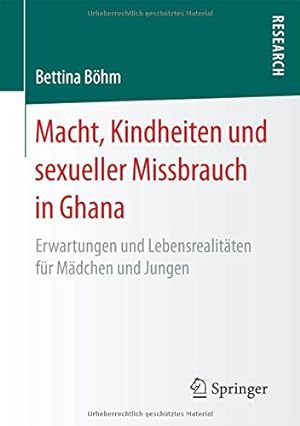 Seller image for Macht, Kindheiten und sexueller Missbrauch in Ghana: Erwartungen und Lebensrealitäten für Mädchen und Jungen (German Edition) by Böhm, Bettina [Paperback ] for sale by booksXpress