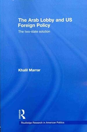 Immagine del venditore per Arab Lobby and US Foreign Policy : The Two-State Solution venduto da GreatBookPricesUK