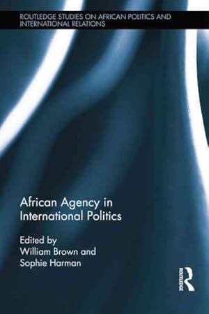 Seller image for African Agency in International Politics for sale by GreatBookPricesUK