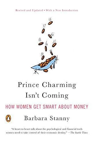 Image du vendeur pour Prince Charming Isn't Coming: How Women Get Smart about Money mis en vente par WeBuyBooks 2