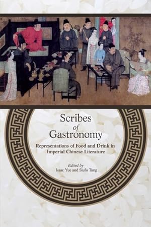 Immagine del venditore per Scribes of Gastronomy : Representations of Food and Drink in Imperial Chinese Literature venduto da GreatBookPricesUK