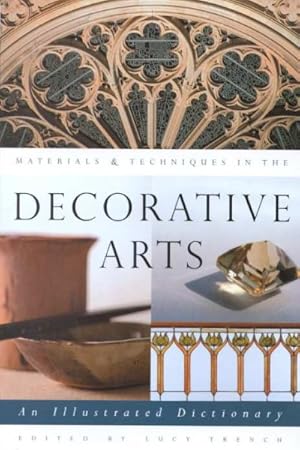 Immagine del venditore per Materials and Techniques in the Decorative Arts : An Illustrated Dictionary venduto da GreatBookPricesUK